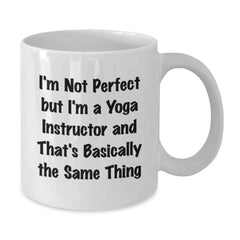 Funny Yoga Instructor Gifts from Friends, Family or Coworkers - 'I'm Not Perfect But I'm A Yoga Instructor And That's Basically The Same Thing' White Coffee Mug for Graduation - Additional
