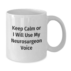 Funny Neurosurgeon Gifts, Christmas Unique Gifts for Neurosurgeon, White Coffee Mugs Quote 'Keep Calm Or I Will Use My Neurosurgeon Voice' - Additional