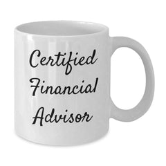 Funny Gifts from Friends for Financial Advisors - White Coffee Mug, Birthday Unique Presents for Him or Her - Additional