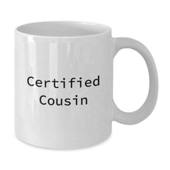 Funny Cousin White Coffee Mug Gifts from Family for Birthday, 'Certified Cousin' Quote, 11oz or 15oz Capacity, Ceramic, Microwave and Dishwasher Safe - Additional