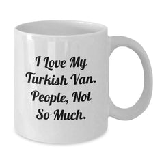 Turkish Van Cat Lovers Gifts from Friends for Birthday, Funny Quote White Coffee Mug, 11oz or 15oz Capacity - Additional