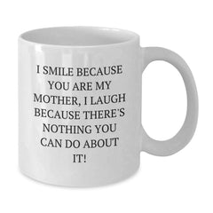 Funny Mother White Coffee Mugs Gifts from Men Women Family Friends, I Smile Because You Are My Mother, Unique Christmas Unique Gifts for Mother - Additional