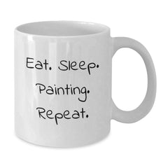 Funny Painting Gifts for Friends from Family - White Coffee Mug - Eat. Sleep. Painting. Repeat. - Additional