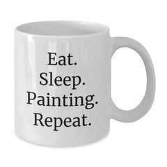 Painting Enthusiasts Gifts from Friends - Eat. Sleep. Painting. Repeat. White Coffee Mug for Graduation - Additional