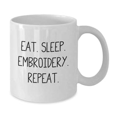 Funny Embroidery Enthusiast Gifts from Friends for Embroidery Lovers, Eat. Sleep. Embroidery. Repeat. Graduation Unique Gifts - Additional