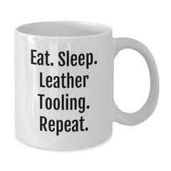 Funny Leather Tooling Gifts from Friends, Unique White Coffee Mug for Graduation, Eat. Sleep. Leather Tooling. Repeat. - Gifts for Leather Tooling Enthusiasts - Additional