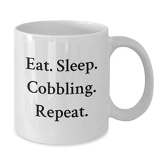 Funny Cobbling Enthusiasts Gifts from Friends - Eat. Sleep. Cobbling. Repeat. - 11oz or 15oz White Coffee Mug for Cobbling Lovers - Additional