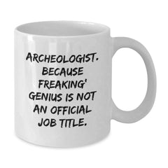 Funny Archeologist White Coffee Mug Gifts from Men to Archeologist Friends for Valentine's Unique - Additional