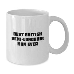 British Semi-Longhair Cat Gifts, Funny Quote Mug, Gifts from Mom for Graduation, Best British Semi-longhair Mom Ever - Additional