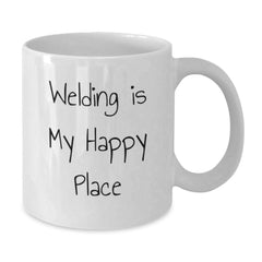 Funny Welding Gifts for Men - Welding Is My Happy Place White Coffee Mug, Perfect Welding Christmas Unique Gifts, Gifts from Men to Friends and Family - Additional