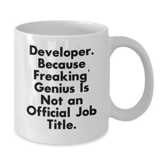 Funny Developer Gifts from Friends - White Coffee Mug with 'Developer. Because Freaking' genius Is Not An Official Job Title.' Quote for Birthday - Gifts for Men and Women - Additional