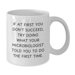 Funny Microbiologist Graduation Gifts from Friends or Family - White Coffee Mug, 'If At First You Don't Succeed', 11oz or 15oz Ceramic, Microwave and Dishwasher Safe - Additional