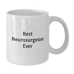 Funny Inspiring Quotes Best Neurosurgeon Ever White Coffee Mug Gifts from Family to Neurosurgeon Graduation Unique Gifts - Additional