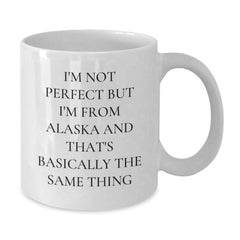 Funny Alaska White Coffee Mug, Gifts from Friends to Alaska Men and Women, Best Birthday Unique Gifts - Additional
