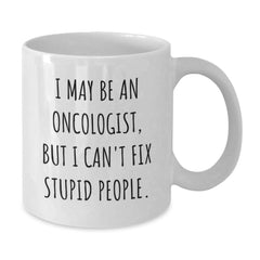 A Funny Quote for Oncologist Friends White Coffee Mug Gifts from Family or Coworkers for Christmas. - Additional