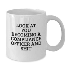 Funny Compliance Officer Gifts - White Coffee Mug, Look At You Becoming A Compliance Officer And Shit, Perfect Christmas Memorable Present for Compliance Officer Friends or Coworkers - Additional