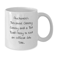 Funny Auctioneer Gifts for Men Christmas Unique White Coffee Mugs, Gifts from Friends and Family to Auctioneer, Classy Sassy Fearlessy Mug - Additional