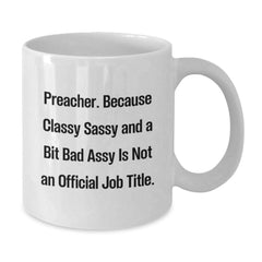 Funny Preacher Gifts from Men - Classy Sassy And A Bit Fearlessy White Coffee Mug, Christmas Unique Gifts for Preacher Friends - Additional