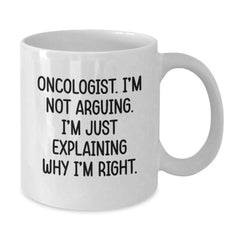 Christmas Unique Gifts for Oncologist Men White Coffee Mugs with Funny Quote 'I'm Not Arguing I'm Just Explaining Why I'm Right' - Additional