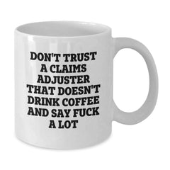 Funny Claims Adjuster Gifts from Men - White Coffee Mugs for Claims Adjuster with 'Don't Trust A Claims Adjuster That Doesn't Drink Coffee And Say F--k A Lot' Quote, Perfect Christmas Unique Gifts - Additional