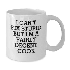 Funny Cook Gifts for Men White Coffee Mugs I Cant Fix Stupid But Im A Decent Cook Christmas Unique - Additional
