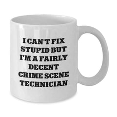 Funny Crime Scene Technician White Coffee Mug I Can't Fix Stupid Gifts for Men from Coworkers - Additional