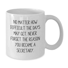 Secretary's Inspirational White Coffee Mugs - Gifts from Family and Friends - 'No Matter How Difficult' - Graduation Unique Gifts for Secretary - Additional