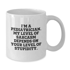 Funny Pediatrician Gifts for Men Gifts from Friends, White Coffee Mug with Sarcasm Quote, Graduation Unique Gifts for Pediatrician - Additional