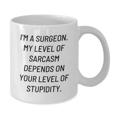 Funny Surgeon Gift Ideas for Christmas, 'I'm a Surgeon My Sarcasm Depends on Your Level of Stupidity' White Coffee Mug for Men, Friends, and Family - Additional