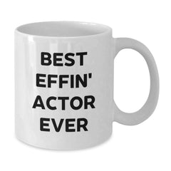 Funny Actor Gifts for Him, Best Effin' Actor Ever Quote on White Coffee Mug, 11oz or 15oz, Ceramic, Microwave and Dishwasher Safe, Gifts from Friends, Family, or Coworkers - Additional