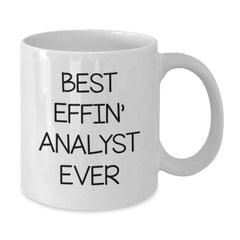 Funny Analyst White Coffee Mug, Best Effin' Analyst Ever, Gifts from Coworkers to Graduating Analyst, 11oz or 15oz Capacity, Ceramic, Microwave, Dishwasher Safe - Additional