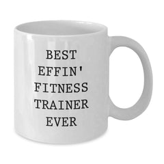 Gifts from Fitness Fans, Funny 'Best Effin' Fitness Trainer Ever' Mugs for Christmas, White Coffee Mug for Men Women Fitness Trainers - Additional