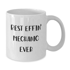 Funny Mechanic Gifts from Men to Best Effin' Mechanic Ever, White Coffee Mug for Mechanic Lovers, Graduation Unique Gifts - Additional