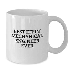 Funny Mechanical Engineer Gifts, Best Effin' Mechanical Engineer Ever White Coffee Mug, Graduation Unique Gifts from Friends and Family - Additional