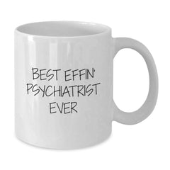 Funny Psychiatrist Gifts for Men from Friends Best Effin' Psychiatrist Ever White Coffee Mug - Additional
