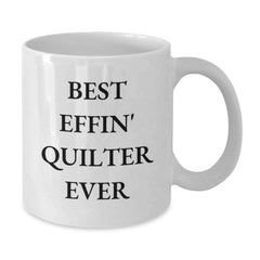 Funny Quilter Gifts from Friends for Graduation Unique Quilter White Coffee Mug, Best Effin' Quilter Ever Quote - Additional