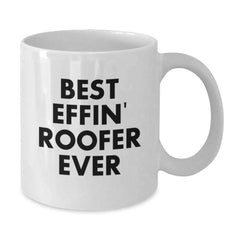 Funny Roofer Gifts from Friends - Best Effin' Roofer Ever White Coffee Mug for Men - Additional