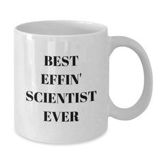 Funny Scientist Gifts from Friends - Best Effin' Scientist Ever Quote on White Ceramic Coffee Mug for Graduation, Unique Men or Women Scientist Mug - Additional