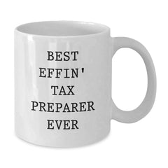 Funny Tax Preparer Gifts from Friends for Graduation Unique White Coffee Mug Best Effin' Ever - Additional