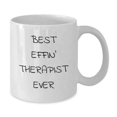 Funny Therapist Gifts from Men, Gifts for Therapist Graduation Unique, Best Effin' Therapist Ever White Coffee Mug, 11oz or 15oz - Additional