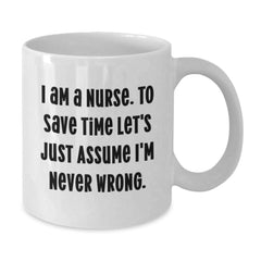 Funny Christmas Unique Gifts for Nurse, Unique White Coffee Mug with Quote about Being Right, Gifts from Friends and Family - Additional