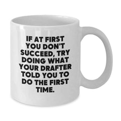 Funny Drafter Quotes White Coffee Mug, Gifts for Men from Family, 11oz or 15oz Capacity, Ceramic, Microwave and Dishwasher Safe - Additional