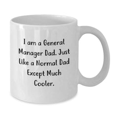 Funny General Manager Gifts from Family, White Coffee Mugs for Graduation, I Am A General Manager Dad, Unique Gifts for Men, Funny White Coffee Mug - Additional