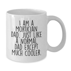 Mortician Dad Gifts, Funny White Coffee Mug for Graduation, Gifts from Men, Gifts for Mortician - Additional