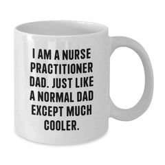 Funny Nurse Practitioner Dad Gifts for Graduation - White Coffee Mug from Men - Additional