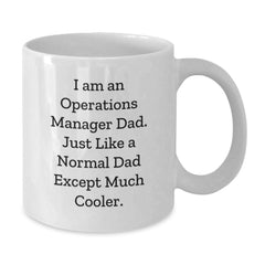Operations Manager Dad Gifts, Funny White Coffee Mug for Graduation, 'I Am An Operations Manager Dad.' - Gifts from Men, for Operations Manager - Additional