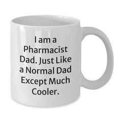 Funny Pharmacist Gifts from Dad, White Coffee Mug for Graduation - I Am A Pharmacist Dad, Gifts from Men to Pharmacist, Gifts for Pharmacist - Additional