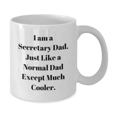 Funny Secretary Dad Gifts for Secretary White Coffee Mug, Graduation Unique Gifts from Men to Secretary, 'I Am A Secretary Dad. Just Like A Normal Dad Except Much Cooler.' Quote - Additional