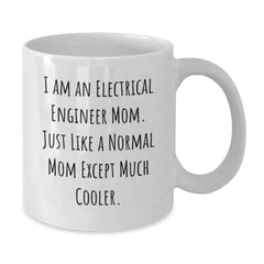 Electrical Engineer Mom Gifts, Funny White Coffee Mug for Graduation, I Am An Electrical Engineer Mom, Unique Gifts from Family, Friends, and Coworkers for Electrical Engineer Men and Women - Additional