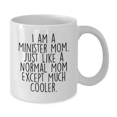 Funny Minister Mom Gifts for Her - I Am A Minister Mom White Coffee Mug, Unique Birthday Present from Family, Friends, or Coworkers - Additional